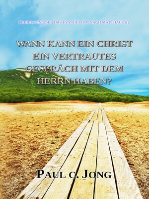 cover image of Predigten Über Das Evangelium Nach Matthäus (I)--Wann Kann Ein Christ Ein Vertrautes Gespräch Mit Dem Herrn Haben?